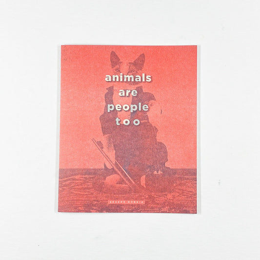 Animals Are People Too Zine - Risology Club NashZines